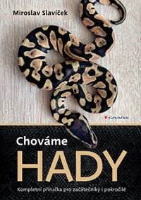 Chováme hady - Kompletní příručka pro začátečníky i pokročilé - Slavíček Miroslav