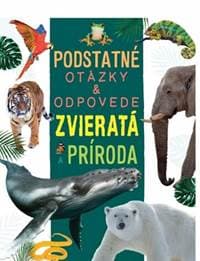 Zvieratá a príroda - Podstatné otázky & odpovede - Deschamps, Rebecca Kealy Nicola