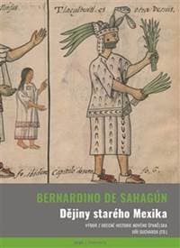 Dějiny starého Mexika - Bernardino de Sahagún