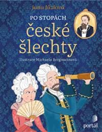 Po stopách české šlechty - Jana Jůzlová, Michaela Bergmannová