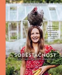 Soběstačnost - Nebojte se vlastních záhonů, slepic ani zavařenin - Diederichová Marie
