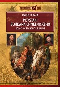 Povstání Bohdana Chmelnického - Kozáci na planoucí Ukrajině 1648–1654 - Fukala Radek
