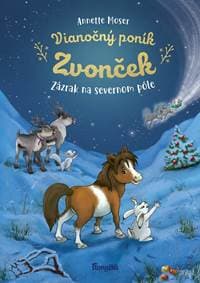 Vianočný poník Zvonček: Zázrak zo severného pólu - Moser Annette