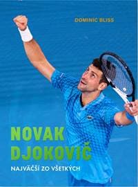 Novak Djokovič. Najväčší zo všetkých - Bliss Dominic