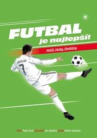 Futbal je najlepší! - Vajsábel Ján, Šurín Peter