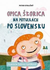 Opica Škorica na potulkách po Slovensku - Stoličný Peter