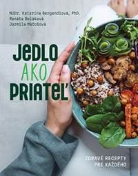 Jedlo ako priateľ - Bergendiová Katarína,Maťošová Jarmila Beláková Renáta