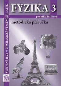 Fyzika 3 pro základní školy - Světelné jevy - Mechanické vlastnosti látek - Metodická příručka - Tesař, František Jáchim Jiří