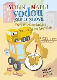Pomocníci na kolesách/Pomocníci na kolech - Maľuj vodou zas a znova - autor neuvedený