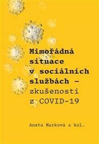 Mimořádná situace v sociálních službách - Zkušenosti z COVID-19 - Marková Aneta