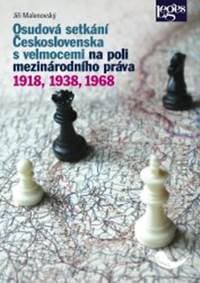 Osudová setkání Československa s velmocemi na poli mezinárodního práva - Jiří Malenovský