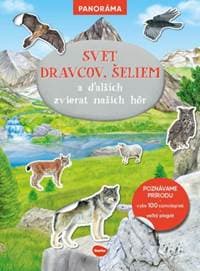 SVET DRAVCOV, ŠELIEM a ďalších zvierat našich hôr – Knižka s plagátom a samolepkami - autor neuvedený