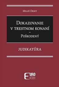 Dokazovanie v trestnom konaní - Poškodený - Judikatúra - Miloš Deset