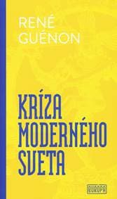 Kríza moderného sveta - Guénon René