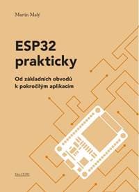 ESP32 prakticky - Od základních obvodů k pokročilým aplikacím - Malý Martin