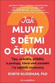 Jak mluvit s dětmi o čemkoli - Robyn Silverman