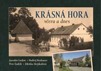 Krásná Hora včera a dnes - Jaroslav Loskot, Ondřej Neubauer