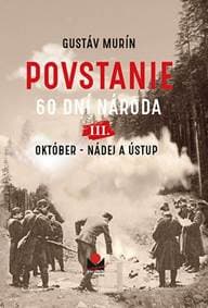 Povstanie - 60 dní národa: III. Október - Nádej a ústup - Gustáv Murín