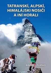 Tatranskí, alpskí, himalájski nosiči a iní horali - Tymko Andrej