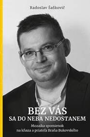 Bez vás sa do neba nedostanem - Radoslav Šaškovič