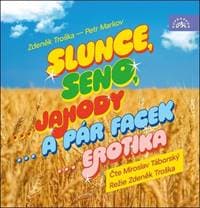 Audiokniha Slunce, seno...jahody...a pár facek...erotika (CD) - Zdeněk Troška, Petr Markov, Miroslav Táborský