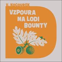 Audiokniha Vzpoura na lodi Bounty (CD) - Vítězslav Kocourek, Miroslav Táborský