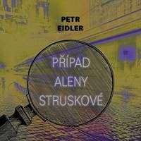 Případ Aleny Struskové - Petr Eidler, Martin Preiss