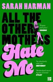 All The Other Mothers Hate Me - Sarah Harman, HarperCollins Publishers