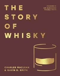 The Story of Whisky - Charles Maclean, Gavin D. Smith, HarperCollins Publishers