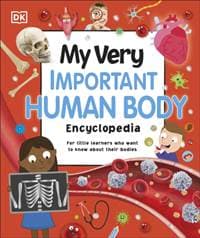My Very Important Human Body Encyclopedia - DK, Dorling Kindersley Ltd