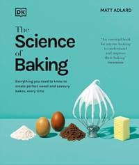 The Science of Baking - Matt Adlard, Dorling Kindersley Ltd