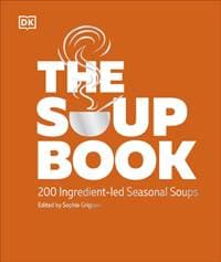 The Soup Book - DK, Dorling Kindersley Ltd