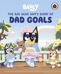 Bluey: The Big Blue Guys Book of Dad Goals - Bluey, Penguin Random House Children's UK