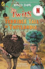 The Twits: The Terrible Tale of Twitlandia - Roald Dahl, Sam Hay, Penguin Random House Children's UK
