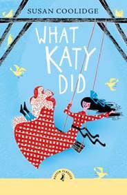 What Katy Did - Susan Coolidge, Penguin Random House Children's UK