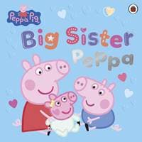 Peppa Pig: Big Sister Peppa - Peppa Pig, Penguin Random House Children's UK