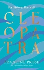 Cleopatra - Francine Prose, Yale University Press