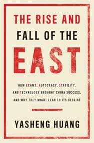 The Rise and Fall of the EAST - Yasheng Huang, Yale University Press