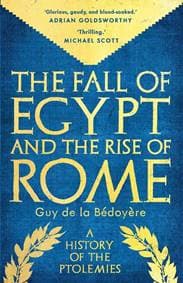 The Fall of Egypt and the Rise of Rome - Guy de la Bedoyere, Yale University Press