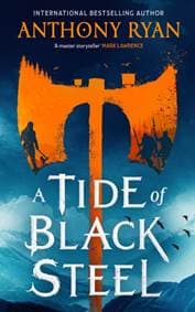 A Tide of Black Steel - Anthony Ryan, Little, Brown Book Group