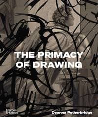 The Primacy of Drawing - Deanna Petherbridge, Thames & Hudson Ltd