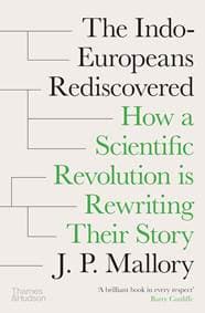The Indo-Europeans Rediscovered - J. P. Mallory, Thames & Hudson Ltd