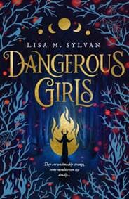 Dangerous Girls - Lisa M. Sylvan, Scholastic