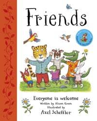 Friends: Axel Schefflers gorgeous picture book about welcoming others and making friends - Alison Green, Scholastic
