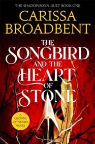 The Songbird and the Heart of Stone - Carissa Broadbent, Pan Macmillan