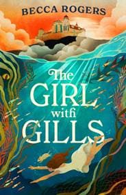 The Girl with Gills - Becca Rogers, Bloomsbury Publishing PLC