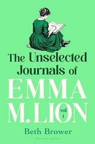 The Unselected Journals of Emma M. Lion, vol. 1 - Beth Brower, Bloomsbury Publishing PLC