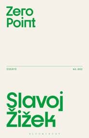 Zero Point - Slavoj (Birkbeck Institute for Humanities, University of London, UK) Zizek, Bloomsbury Publishing PLC