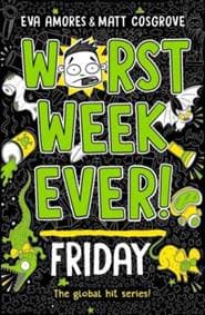 Worst Week Ever! Friday - Eva Amores, Matt Cosgrove, Simon & Schuster Ltd