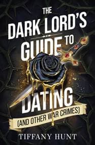 The Dark Lords Guide to Dating (and Other War Crimes) - Tiffany Hunt, Simon & Schuster Ltd